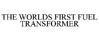 THE WORLDS FIRST FUEL TRANSFORMER