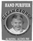 HAND PURIFIER CLEAN GEORGE GOOD FOR HUMANS, GOOD FOR THE PLANET ALL NATURAL - ALCOHOL FREE