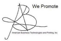 ABTP WE PROMOTE AMERICAN BUSINESS TECHNOLOGIES AND PRINTING, INC.