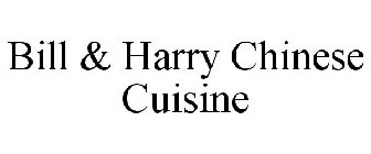 BILL & HARRY CHINESE CUISINE