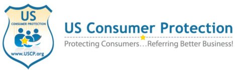 US CONSUMER PROTECTION WWW.USCP.ORG US CONSUMER PROTECTION PROTECTING CONSUMERS . . . REFERRING BETTER BUSINESS!