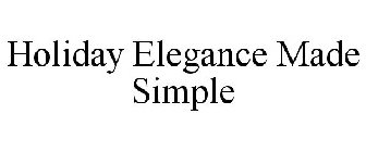 HOLIDAY ELEGANCE MADE SIMPLE