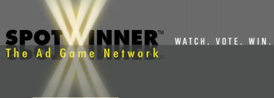 SPOTWINNER THE AD GAME NETWORK WATCH. VOTE. WIN.