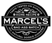 TASTE TESTED ON HUMANS HOME RECIPE MARCEL'S BAD ASS BATCH ALL NATURAL DOGGIE DINNERS