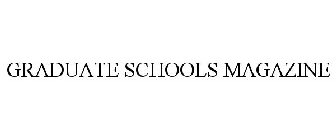 GRADUATE SCHOOLS MAGAZINE