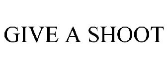 GIVE A SHOOT
