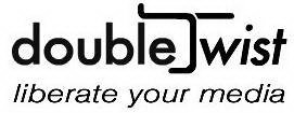 DOUBLETWIST LIBERATE YOUR MEDIA