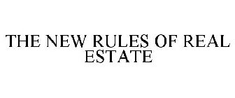 THE NEW RULES OF REAL ESTATE