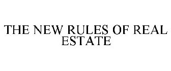 THE NEW RULES OF REAL ESTATE