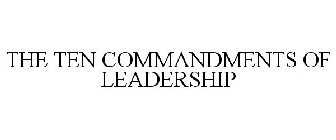 THE TEN COMMANDMENTS OF LEADERSHIP