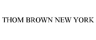 THOM BROWN NEW YORK