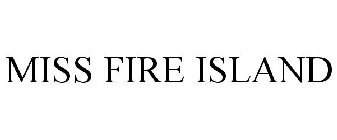 MISS FIRE ISLAND