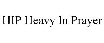 HIP HEAVY IN PRAYER