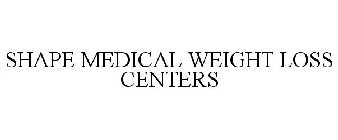 SHAPE MEDICAL WEIGHT LOSS CENTERS