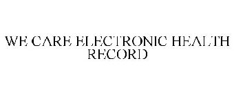 WE CARE ELECTRONIC HEALTH RECORD