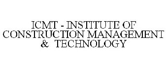 ICMT - INSTITUTE OF CONSTRUCTION MANAGEMENT & TECHNOLOGY