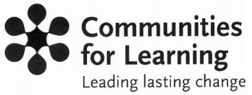COMMUNITIES FOR LEARNING LEADING LASTING CHANGE