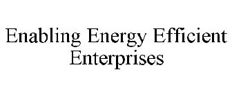 ENABLING ENERGY EFFICIENT ENTERPRISES