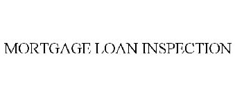 MORTGAGE LOAN INSPECTION