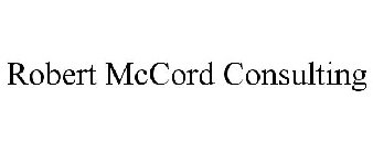 ROBERT MCCORD CONSULTING