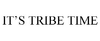IT'S TRIBE TIME