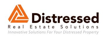DISTRESSED REAL ESTATE SOLUTIONS INNOVATIVE SOLUTIONS FOR YOUR DISTRESSED PROPERTY