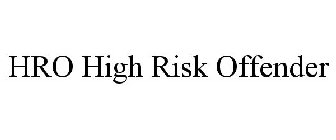 HRO HIGH RISK OFFENDER