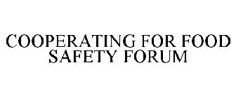 COOPERATING FOR FOOD SAFETY FORUM