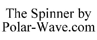 THE SPINNER BY POLAR-WAVE.COM