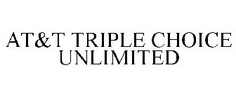 AT&T TRIPLE CHOICE UNLIMITED