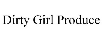 DIRTY GIRL PRODUCE