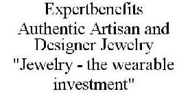 EXPERTBENEFITS AUTHENTIC ARTISAN AND DESIGNER JEWELRY 