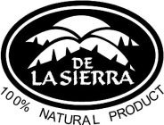DE LA SIERRA 100% NATURAL PRODUCT
