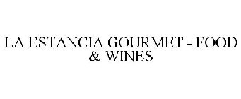 LA ESTANCIA GOURMET - FOOD & WINES