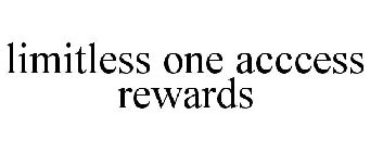 LIMITLESS ONE ACCCESS REWARDS