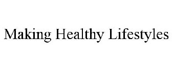 MAKING HEALTHY LIFESTYLES