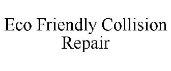 ECO FRIENDLY COLLISION REPAIR