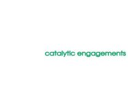 CATALYTIC ENGAGEMENTS