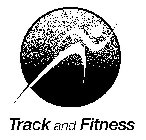 TRACK AND FITNESS