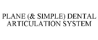 PLANE (& SIMPLE) DENTAL ARTICULATION SYSTEM