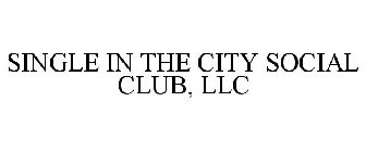 SINGLE IN THE CITY SOCIAL CLUB, LLC