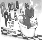 PUDDLE PALS BATH SPONGES NEVER BUY SOAP AGAIN! THE SOAP'S BUILT IN!