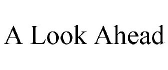 A LOOK AHEAD