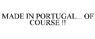 MADE IN PORTUGAL... OF COURSE !!
