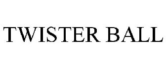 TWISTER BALL