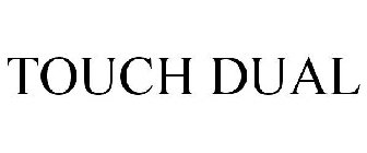 TOUCH DUAL