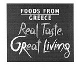 FOODS FROM GREECE REAL TASTE GREAT LIVING