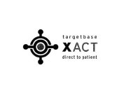 TARGETBASE XACT DIRECT TO PATIENT