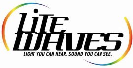 LITEWAVES. LIGHT YOU CAN HEAR. SOUND YOU CAN SEE.