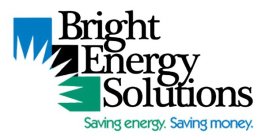 BRIGHT ENERGY SOLUTIONS SAVING ENERGY. SAVING MONEY.